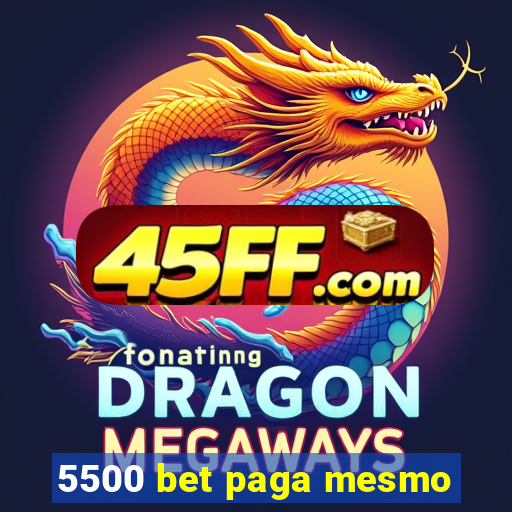 5500 bet paga mesmo